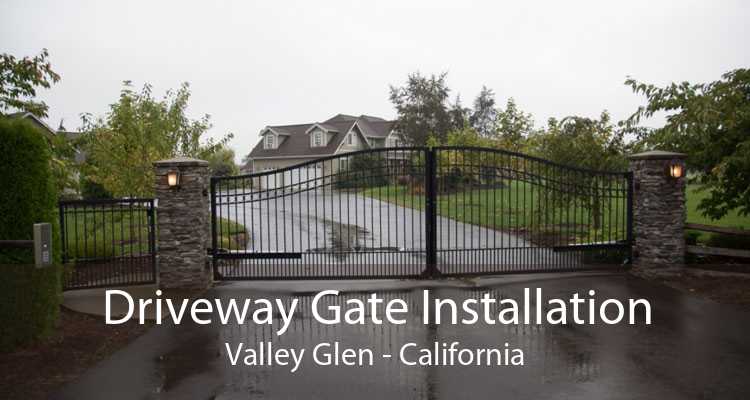 Driveway Gate Installation Valley Glen - California