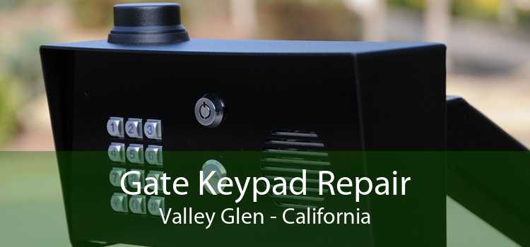 Gate Keypad Repair Valley Glen - California