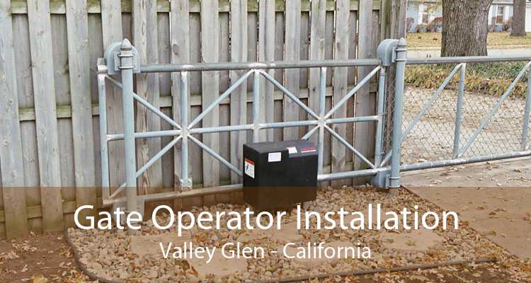 Gate Operator Installation Valley Glen - California